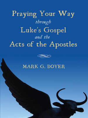 cover image of Praying Your Way through Luke's Gospel and the Acts of the Apostles